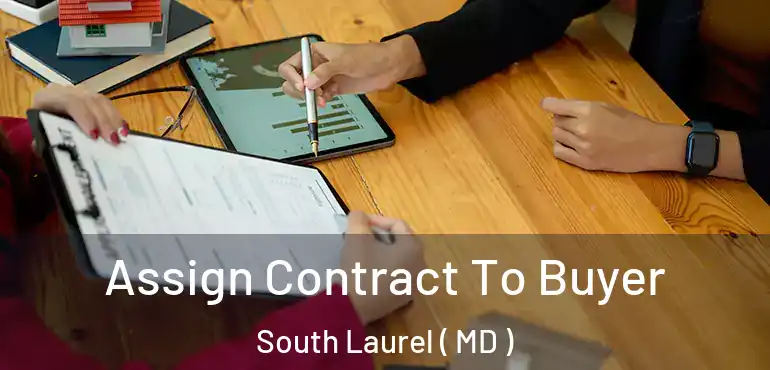  Assign Contract To Buyer South Laurel ( MD )