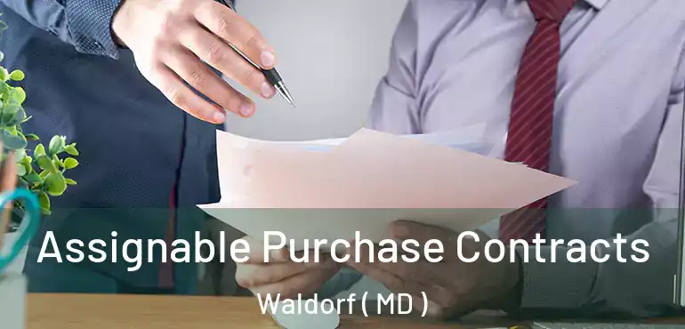  Assignable Purchase Contracts Waldorf ( MD )