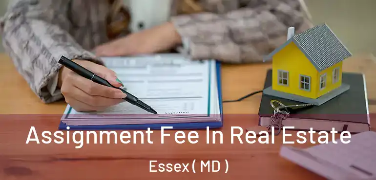  Assignment Fee In Real Estate Essex ( MD )