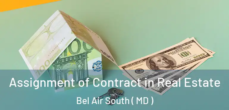 Assignment of Contract in Real Estate Bel Air South ( MD )