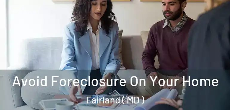  Avoid Foreclosure On Your Home Fairland ( MD )