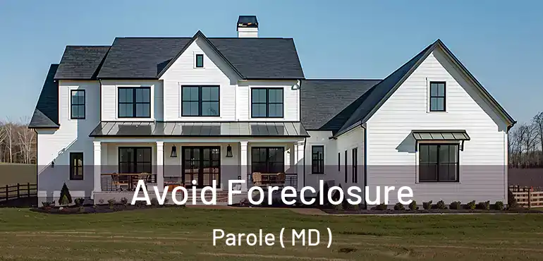  Avoid Foreclosure Parole ( MD )