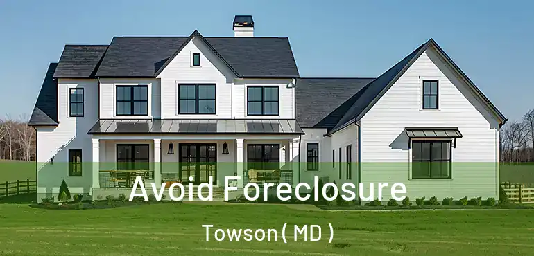  Avoid Foreclosure Towson ( MD )