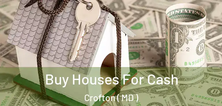  Buy Houses For Cash Crofton ( MD )