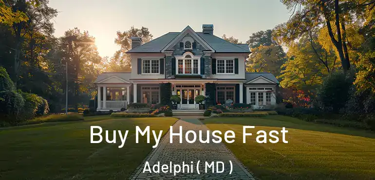  Buy My House Fast Adelphi ( MD )