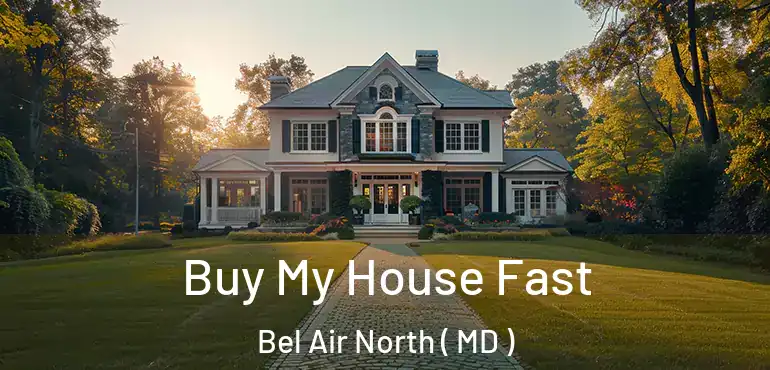  Buy My House Fast Bel Air North ( MD )