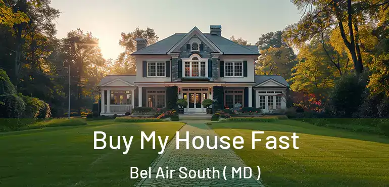  Buy My House Fast Bel Air South ( MD )