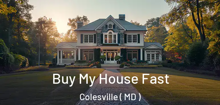  Buy My House Fast Colesville ( MD )