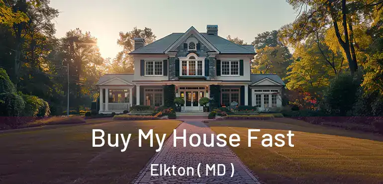  Buy My House Fast Elkton ( MD )