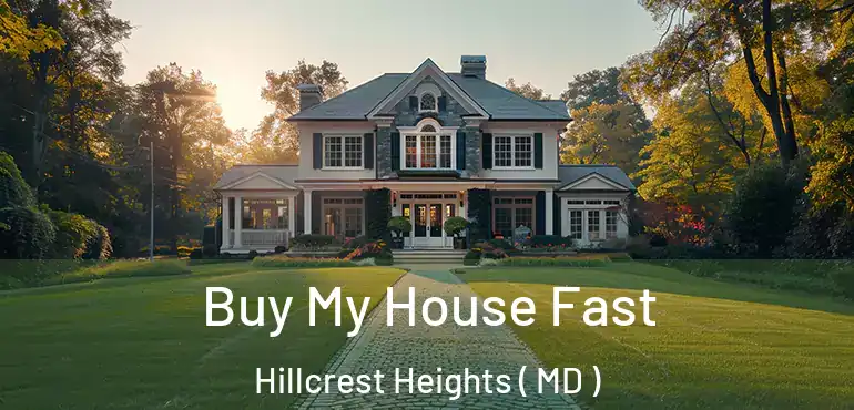  Buy My House Fast Hillcrest Heights ( MD )