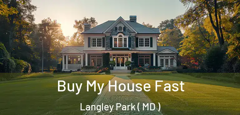  Buy My House Fast Langley Park ( MD )