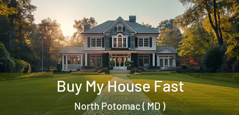  Buy My House Fast North Potomac ( MD )