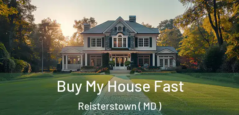  Buy My House Fast Reisterstown ( MD )