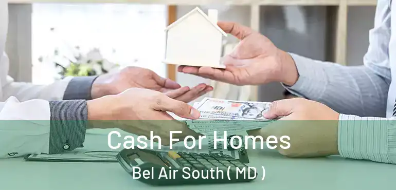  Cash For Homes Bel Air South ( MD )