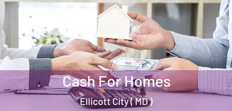  Cash For Homes Ellicott City ( MD )