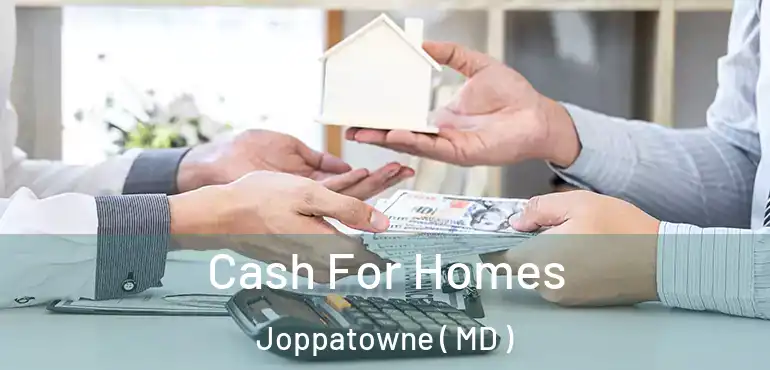  Cash For Homes Joppatowne ( MD )