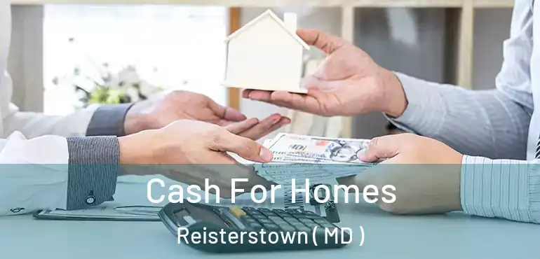  Cash For Homes Reisterstown ( MD )