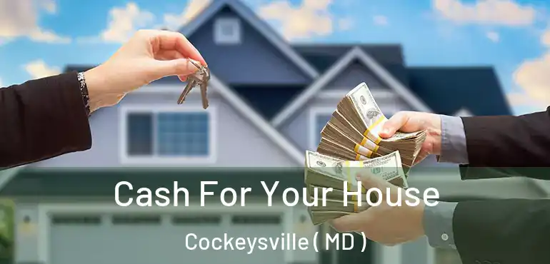  Cash For Your House Cockeysville ( MD )