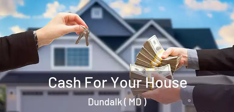  Cash For Your House Dundalk ( MD )