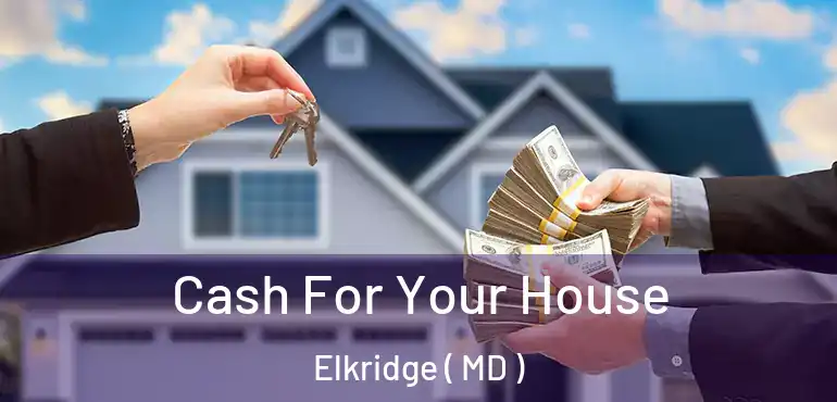  Cash For Your House Elkridge ( MD )