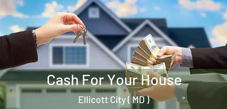  Cash For Your House Ellicott City ( MD )