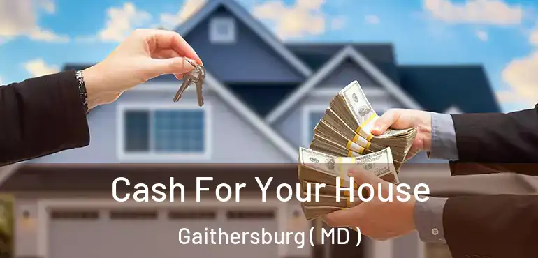  Cash For Your House Gaithersburg ( MD )