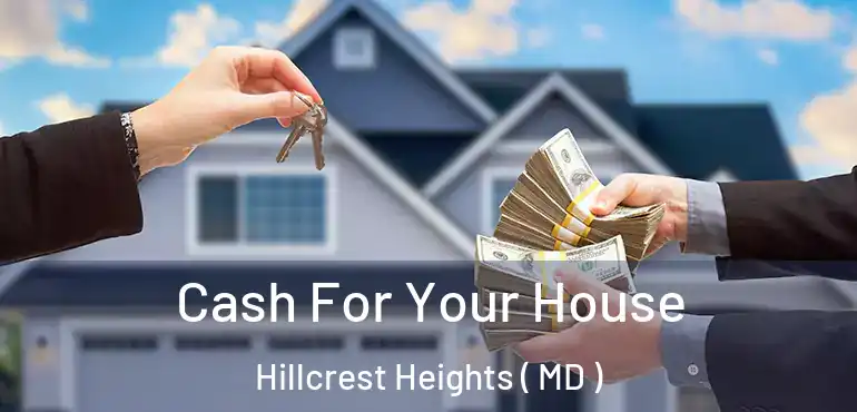  Cash For Your House Hillcrest Heights ( MD )
