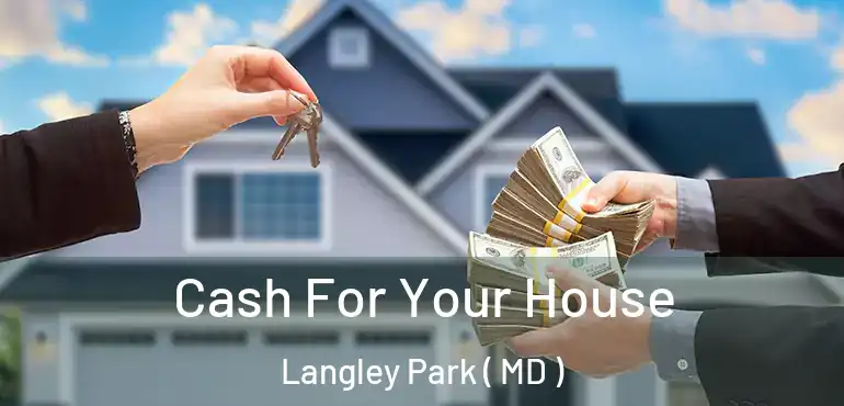  Cash For Your House Langley Park ( MD )