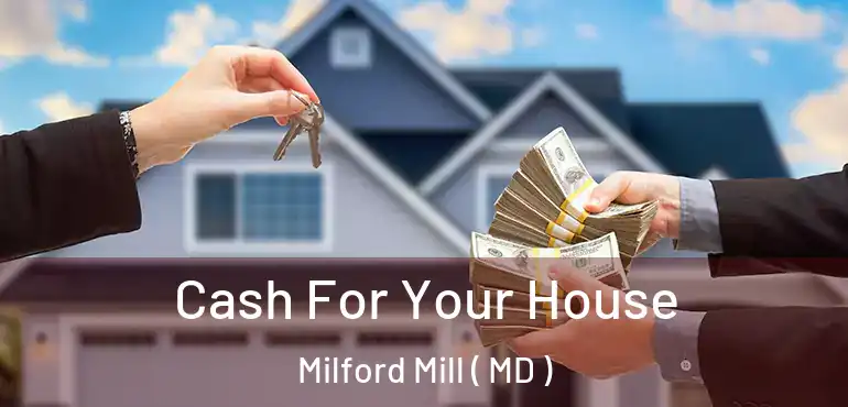  Cash For Your House Milford Mill ( MD )