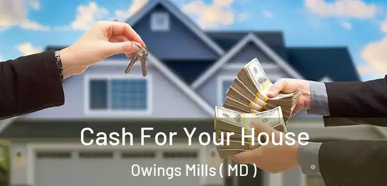  Cash For Your House Owings Mills ( MD )