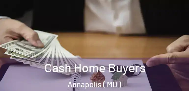  Cash Home Buyers Annapolis ( MD )