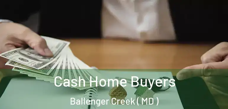  Cash Home Buyers Ballenger Creek ( MD )