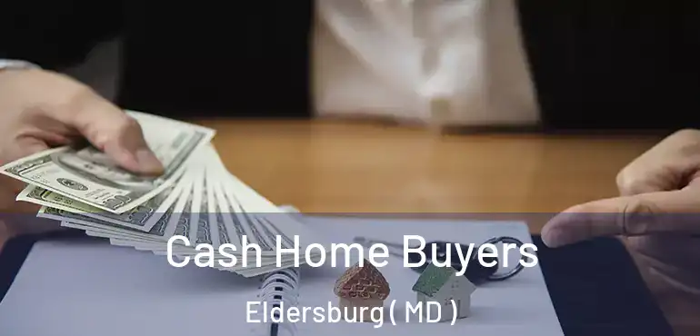  Cash Home Buyers Eldersburg ( MD )