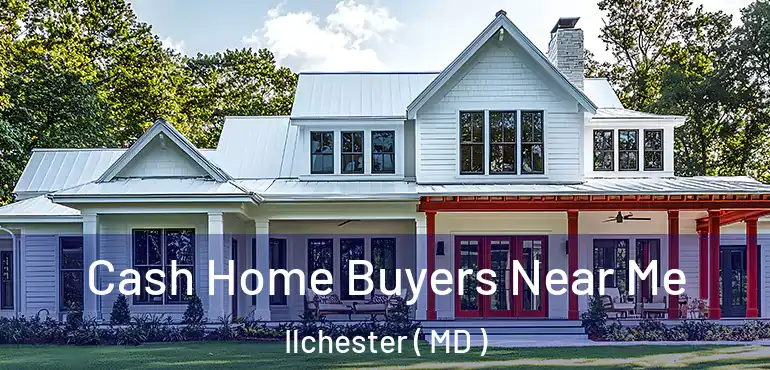  Cash Home Buyers Near Me Ilchester ( MD )