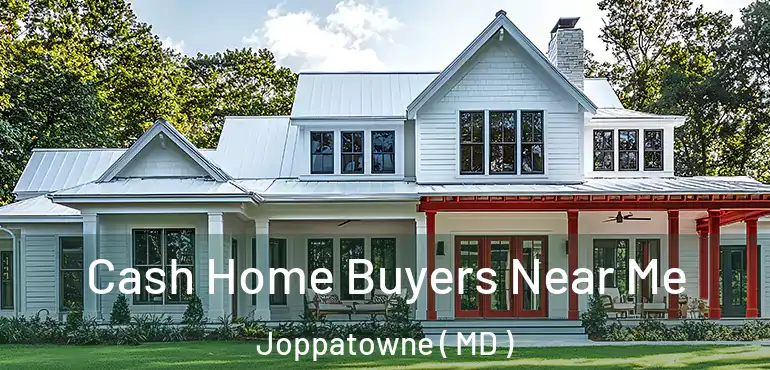  Cash Home Buyers Near Me Joppatowne ( MD )