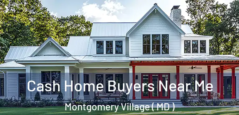  Cash Home Buyers Near Me Montgomery Village ( MD )