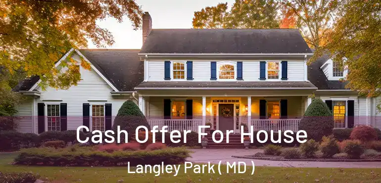  Cash Offer For House Langley Park ( MD )