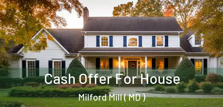  Cash Offer For House Milford Mill ( MD )