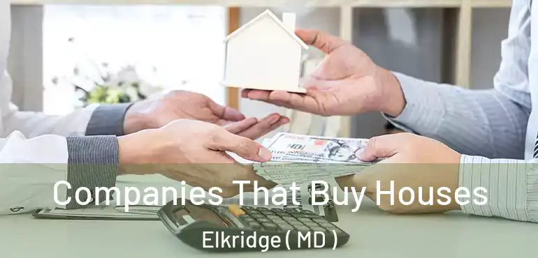  Companies That Buy Houses Elkridge ( MD )