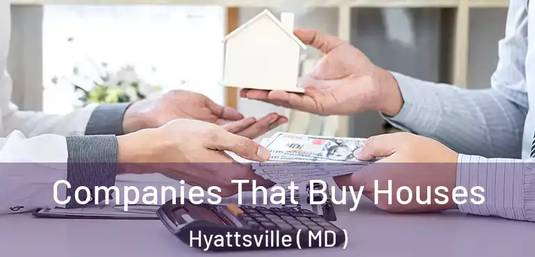  Companies That Buy Houses Hyattsville ( MD )