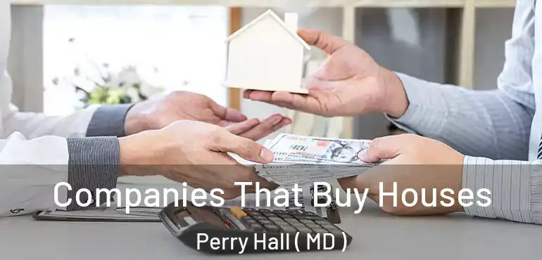  Companies That Buy Houses Perry Hall ( MD )