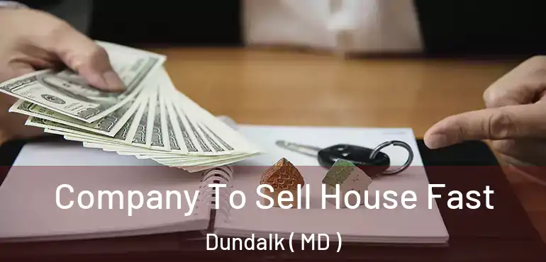  Company To Sell House Fast Dundalk ( MD )