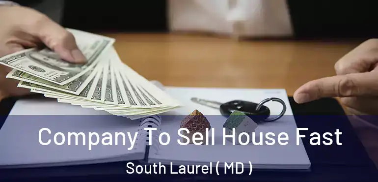  Company To Sell House Fast South Laurel ( MD )