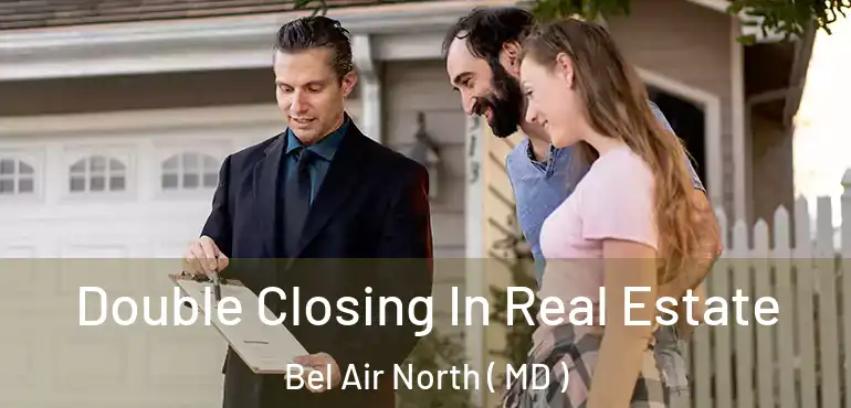  Double Closing In Real Estate Bel Air North ( MD )