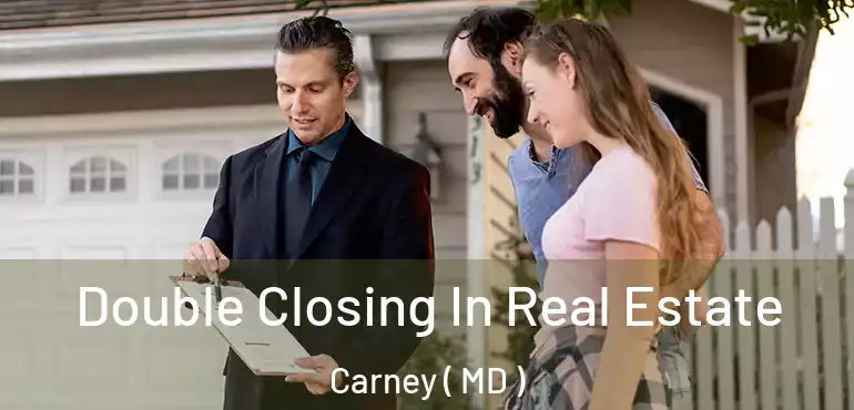  Double Closing In Real Estate Carney ( MD )