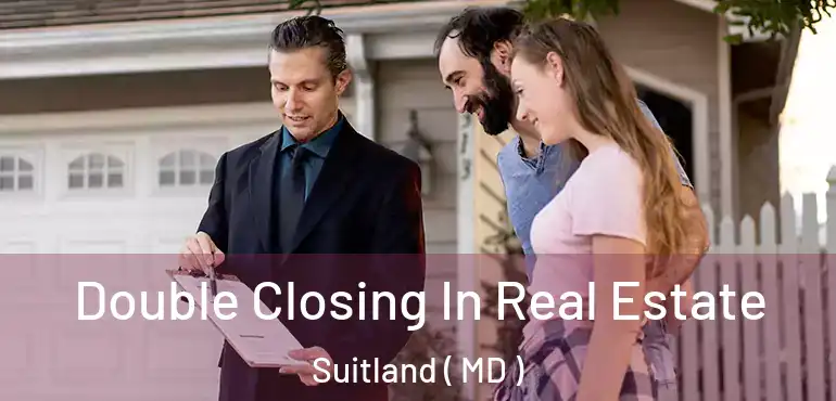  Double Closing In Real Estate Suitland ( MD )