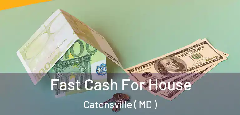  Fast Cash For House Catonsville ( MD )