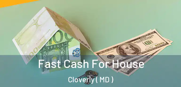  Fast Cash For House Cloverly ( MD )