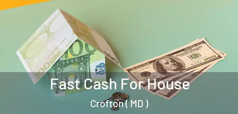  Fast Cash For House Crofton ( MD )
