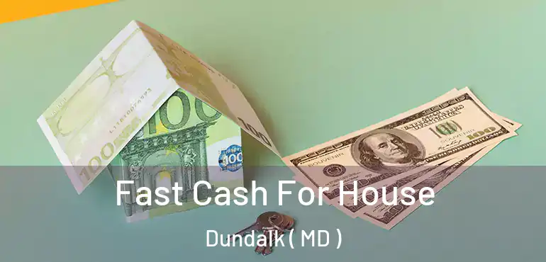  Fast Cash For House Dundalk ( MD )